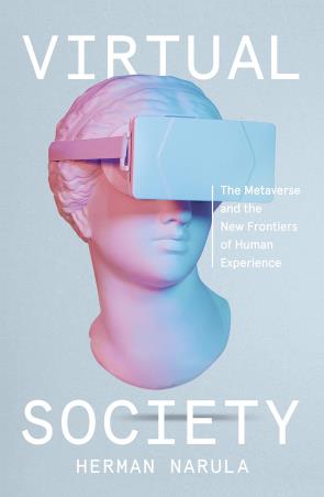 Book cover number 1 for Virtual Society : The Metaverse And The New Frontiers Of Human Experience written by Herman Narula published by Penguin Business