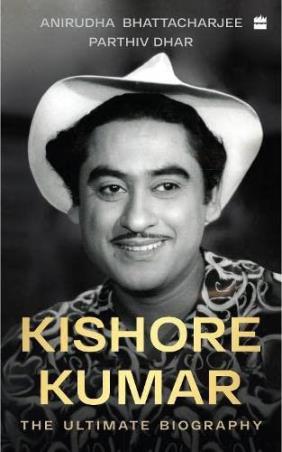 Book cover number 1 for Kishore Kumar : The Ultimate Biography written by Anirudha Bhattacharjee, Parthiv Dhar published by Harper Collins Publishers