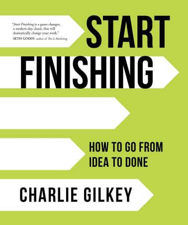 Book cover number 1 for Start Finishing : How To Go From Idea To Done written by Charlie Gilkey published by Sounds True