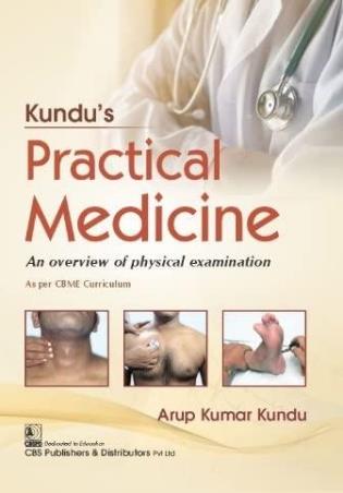 Book cover number 1 for Kundu’s Practical Medicine : An Overview Of Physical Examination (As Per CBME Curriculum) written by Arup Kumar Kundu published by CBS Publishers & Distributors Pvt. Ltd.