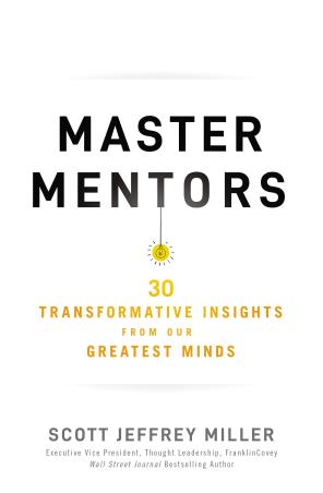 Book cover number 1 for Master Mentors : 30 Transformative Insights From Our Greatest Minds written by Scott Jeffrey Miller published by Harper Collins Publishers