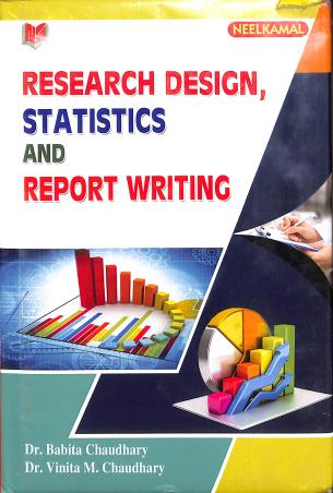 Book cover number 1 for Research Design, Statistics & Report Writing written by Babita Chaudhary, Vinita M Chaudhary published by Neelkamal Publications Pvt. Ltd