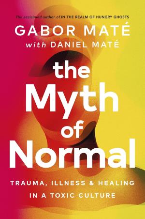 Book cover number 1 for The Myth Of Normal : Trauma, Illness & Healing In A Toxic Culture written by Gabor Mate, Daniel Mate published by Vermilion