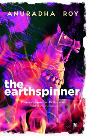Book cover number 1 for The Earthspinner written by Anuradha Roy published by Hachette