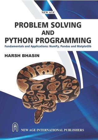 Book cover number 1 for Problem Solving And Python Programming : Fundamentals And Applications: NumPy, Pandas And Matplotlib written by Harsh Bhasin published by New Age International (P) Limited, Publishers