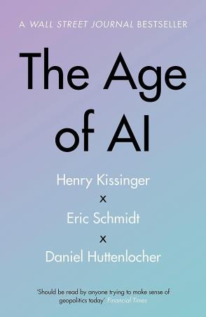 Book cover number 1 for The Age Of AI written by Henry Kissinger, Eric Schmidt, Daniel Huttenlocher published by John Murray