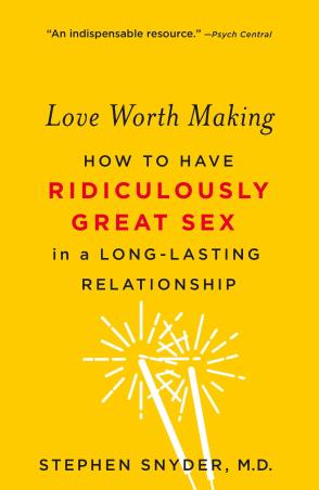 Book cover number 1 for Love Worth Making : How To Have Ridiculously Great Sex in A Long-Lasting Relationship written by Stephen Snyder published by St. Martin's Griffin