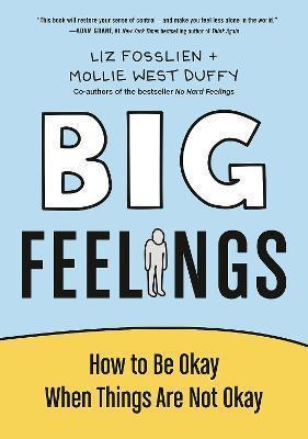 Book cover number 1 for Big Feelings : How To Be Okay When Things Are Not Okay written by Liz Fosslien, Mollie West Duffy published by Canongate Books