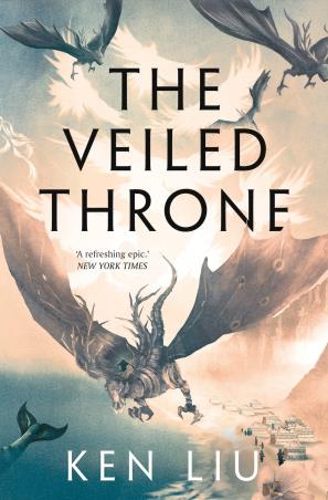 Book cover number 1 for The Veiled Throne written by Ken Liu published by Head Of Zeus