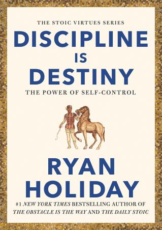 Book cover number 1 for Discipline Is Destiny : The Power Of Self-Control written by Ryan Holiday published by Profile Books