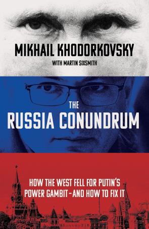 Book cover number 1 for The Russia Conundrum : How The West Fell For Putin’s Power Gambit – And How To Fix It written by Mikhail Khodorkovsky published by W. H. Allen