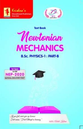 Book cover number 1 for Text Book Newtonian Mechanics (B.Sc. Physics-1 : Part-B) written by Lalit Kumar, Jyoti Chaudhary published by Krishna's Educational Publishers