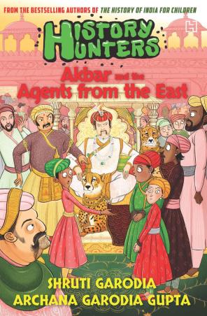 Book cover number 1 for History Hunters : Akbar And The Agents From The East written by Archana Garodia Gupta, Shruti Garodia published by Hachette