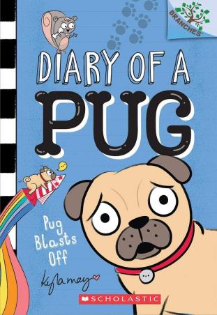 Book cover number 1 for Diary Of A Pug : Pug Blasts Off written by Kyla May published by Scholastic
