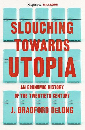 Book cover number 1 for Slouching Towards Utopia : An Economic History Of The Twentieth Century written by Brad de Long published by Basic Books