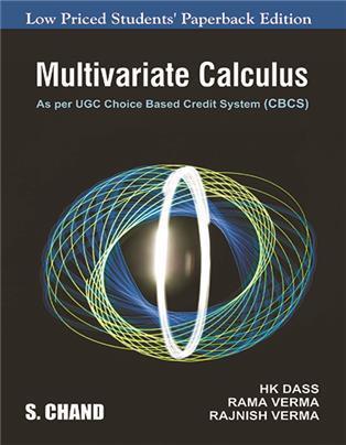 Book cover number 1 for Multivariate Calculus (Low Priced Students' Paperback Edition) written by Rajnish Verma, H. K. Dass, Rama Verma published by S. Chand Publishing