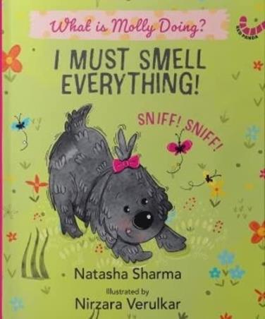 Book cover number 1 for I Must Smell Everything! : What Is Molly Doing? written by Natasha Sharma published by Red Panda