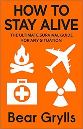 Book cover number 1 for How To Stay Alive : The Ultimate Survival Guide For Any Situation written by Bear Grylls published by Corgi Books
