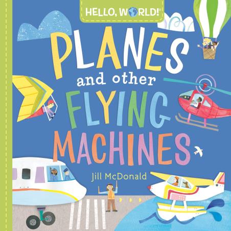 Book cover number 1 for Hello, World! Planes And Other Flying Machines written by Jill McDonald published by Doubleday
