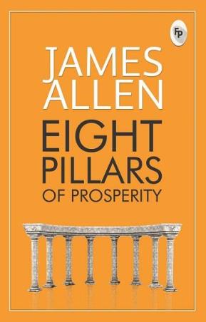 Book cover number 1 for Eight Pillars Of Prosperity written by James Allen published by Fingerprint Publishing