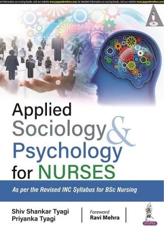 Book cover number 1 for Applied Sociology & Psychology For Nurses written by Shiv Shankar Tyagi, Priyanka Tyagi published by Jaypee Brothers Medical Publishers (P) Ltd.