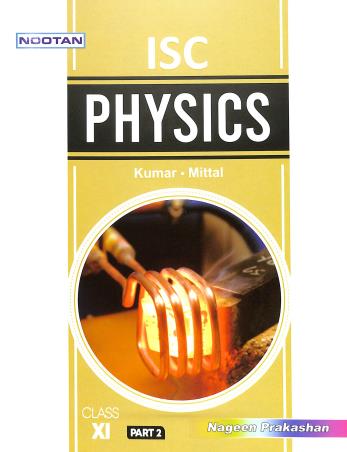 Book cover number 2 for Nootan ISC Physics Class 11 (Part 1 & 2) 2023-24 written by Mittal, Raj Kumar published by Nageen Prakashan Pvt. Ltd.