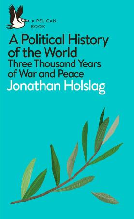 Book cover number 1 for A Political History Of The World : Three Thousand Years Of War And Peace written by Jonathan Holslag published by Pelican Books