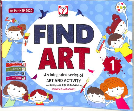 Book cover number 1 for Find Art 1 (An Integrated Series Of Art And Activity) NEP 2020 written by Soumen Chakraborty published by Young Horizons Publication