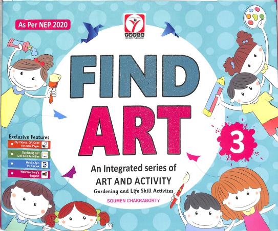 Book cover number 1 for Find Art 3 (An Integrated Series Of Art And Activity) NEP 2020 written by Soumen Chakraborty published by Young Horizons Publication