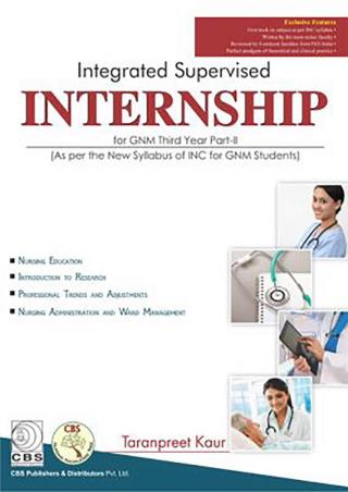Book cover number 1 for Integrated Supervised Internship For GNM Third Year Part- 2 written by Taranpreet Kaur published by CBS Publishers & Distributors Pvt. Ltd.