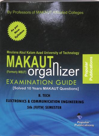 Book cover number 1 for Makaut Organizer Examination Guide : B. Tech Electronics & Communication Engineering 5th (Fifth) Se written by NA published by Popular Publications
