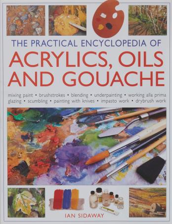 Book cover number 1 for The Practical Encyclopedia Of Acrylics, Oils And Gouache written by Ian Sidaway published by Anness Publishing