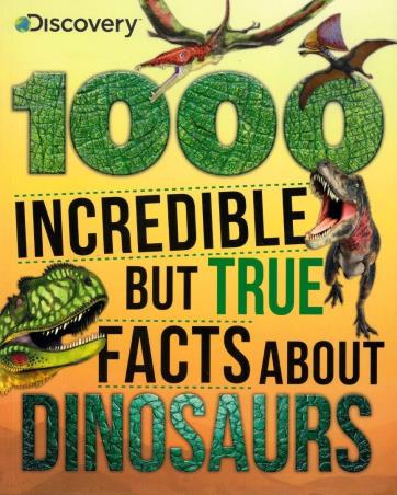 Book cover number 1 for 1000 Incredible But True Facts About Dinosaurs written by NA published by Discovery Publishing House Pvt. Ltd