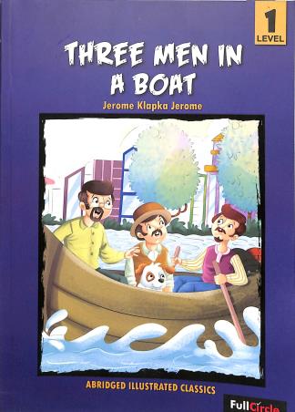 Book cover number 1 for Three Men In A Boat Level 1 written by Jerome Klapka Jerome published by Full Circle Education Pvt Ltd