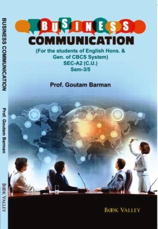 Book cover number 1 for Business Communication (For The Student Of English Hons.& Gen. Of CBCS System) SEC-A2 (C.U.) Sem-3/5 written by Goutam Barman published by Book Valley