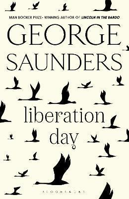 Book cover number 1 for Liberation Day written by George Saunders published by Bloomsbury Publishing
