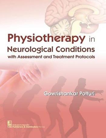 Book cover number 1 for Physiotherapy In Neurological Conditions With Assessment And Treatment Protocols written by Gowrishankar Potturi published by CBS Publishers & Distributors Pvt. Ltd.