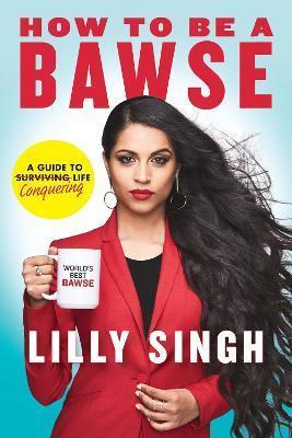 Book cover number 1 for How To Be A Bawse : A Guide To Conquering Life written by Lilly Singh published by Ballantine Books