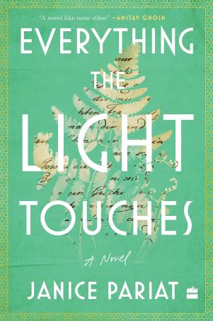 Book cover number 1 for Everything The Light Touches : A Novel written by Janice Pariat published by Harper Collins Publishers
