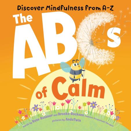 Book cover number 1 for The ABCs Of Calm written by Rose Rossner, Brooke Backsen, AndoTwin published by Source Books