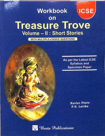 Book cover number 1 for Workbook On Treasure Trove Volume 2 Short Stories (With Multiple Choice Questions) ICSE written by Xavier Pinto, P. S. Latika published by Beeta Publications