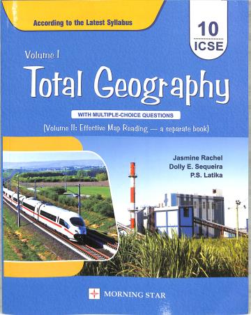 Book cover number 1 for Total Geography Class 10 ICSE (2024) With Multiple Choice Questions written by P. S. Latika, Jasmine Rachel, Dolly E. Sequeira published by Morning Star