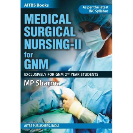 Book cover number 1 for Medical Surgical Nursing-2 For GNM (As Per The Latest INC Syllabus) written by M. P. Sharma published by AITBS Publishers