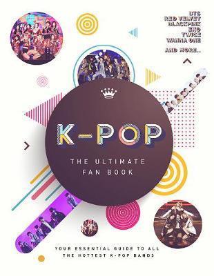 Book cover number 1 for K-Pop : The Ultimate Fan Book written by Malcolm Croft published by Carlton Books Limited