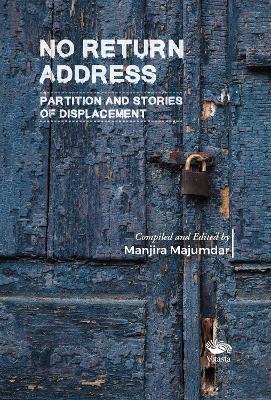 Book cover number 1 for No Return Address : Partition And Stories Of Displacement written by Manjira Majumdar published by Vitasta Publishing Private Limited