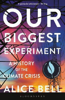 Book cover number 1 for Our Biggest Experiment written by Alice Bell published by Bloomsbury Publishing