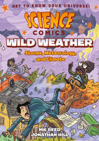Book cover number 1 for Science Comics : Wild Weather (Storms, Meteorology, And Climate) written by M. K. Reed published by First Second