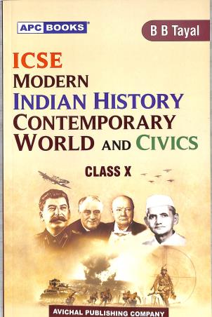 Book cover number 1 for APC ICSE Modern Indian History Contemporary World And Civics  Class 10 (For 2024 Examination) written by B. B. Tayal published by Avichal Publishing Company