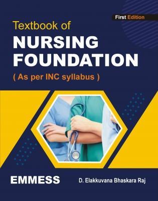 Book cover number 1 for Textbook Of Nursing Foundation (As Per INC Syllabus) written by D. Elakkuvana Bhaskara Raj published by Emmess Medical Publishers