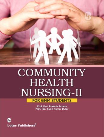 Book cover number 1 for Community Health Nursing 2 For GNM Students written by Sunil Kumar Dular, R. P. Saxena published by Lotus Publishers
